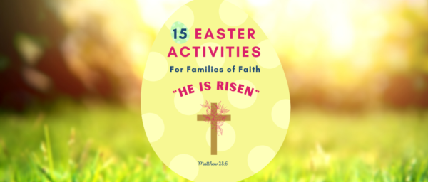 15 Fun And Easy Easter Activities For Families Of Faith