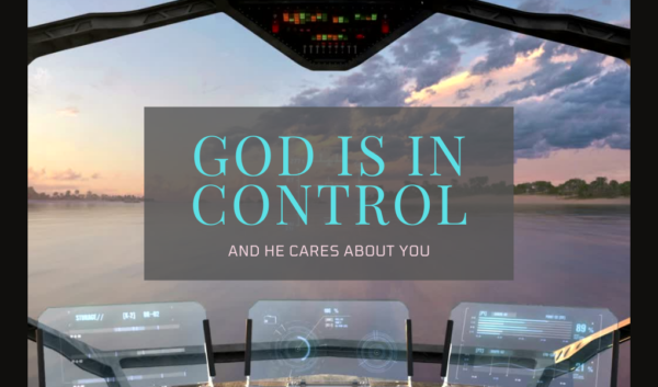Remember God Is In Control And He Cares About You