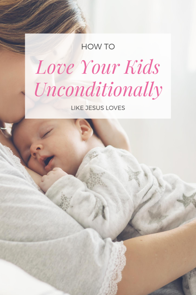 unconditional love in the bible parenting