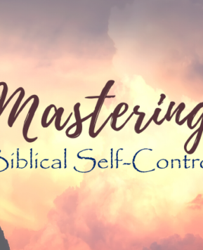 Self-Control In The Bible – 6 Truths To Help You Overcome Temptation