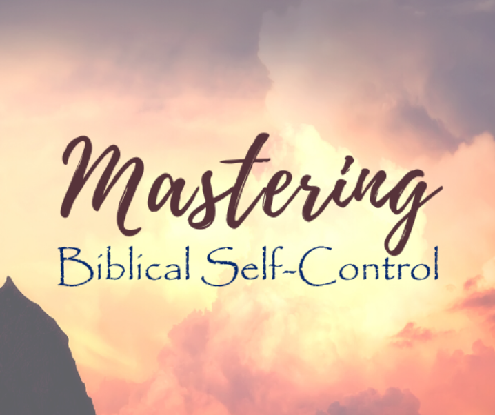 Self-Control In The Bible – 6 Truths To Help You Overcome Temptation