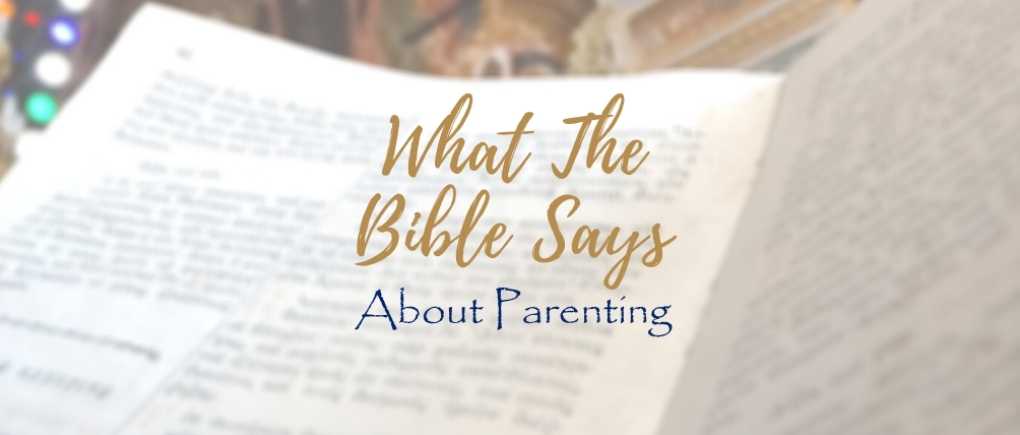 11 Bible Verses About Parenting That Will Help You Be Better